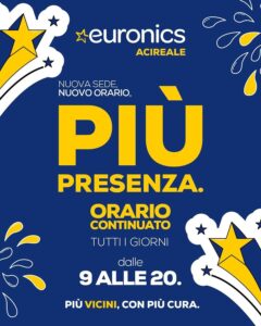 EURONICS ACIREALE: NUOVA SEDE, NUOVO ORARIO.